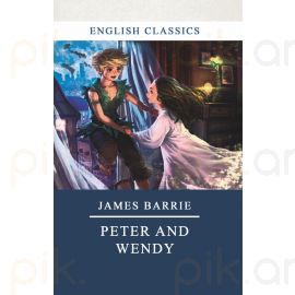 Peter and Wendy / Փիթերը և Վենդին ։ Ջեյմս Բարրի