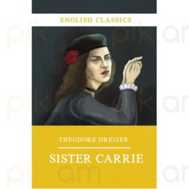 Sister Carry / Քույր Քերին : Թեոդոր Դրայզեր